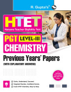 HTET: PGT Chemistry (Level III) – Previous Years'' Papers (with Explanatory Answers)