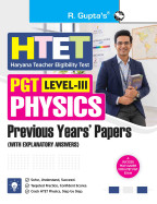 HTET: PGT Physics (Level III) – Previous Years'' Papers (with Explanatory Answers)